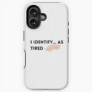 I identify as tired Hannah Gadsby iPhone case