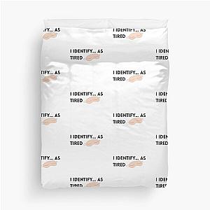 I Identify As Tired Hannah Gadsby Duvet Cover