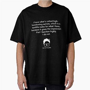 Hannah Gadsby Autism Quote Oversized T-Shirt
