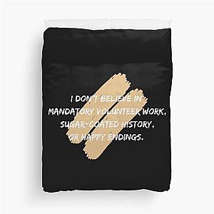 I don't Believe in Happy Endings Duvet Cover