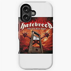 when the blade drops hatebreed  iPhone Tough Case