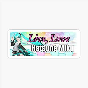 Live, Love, Hatsune Miku Sticker 

Cleaned title: Live, Love, Hatsune Miku Sticker