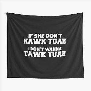 Hawk Tuah Tawk Tuah Talk Funny Meme halk tua 24 Tapestry