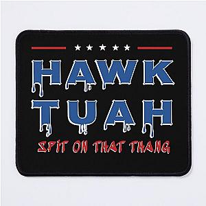 Hawk Tuah Spit On That Thang Meme  Mouse Pad