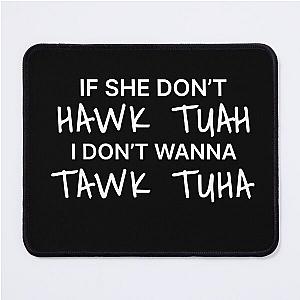 if she don’t hawk tuah meme Mouse Pad