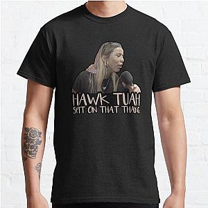 Hawk Tuah! spit on that thang. hawk tuah girl interview   Classic T-Shirt