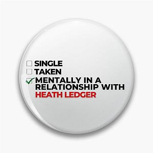 Mentally In A Relationship With Heath Ledger Pin