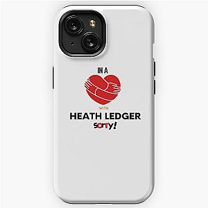 In A Relationship With Heath Ledger Sorry iPhone Tough Case