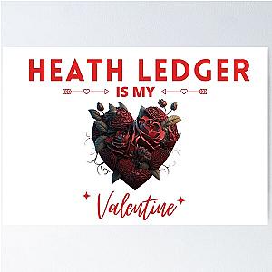 Heath Ledger Is My Valentine Poster