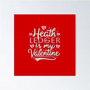 Heath Ledger Is My Valentine Poster