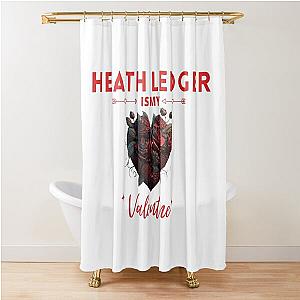 Heath Ledger Is My Valentine Shower Curtain