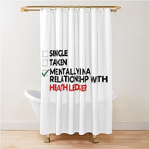 Mentally In A Relationship With Heath Ledger Shower Curtain