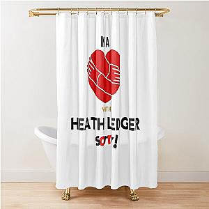 In A Relationship With Heath Ledger Sorry Shower Curtain