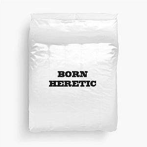 Born Heretic Duvet Cover