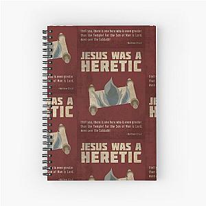 Jesus Was a Heretic Spiral Notebook