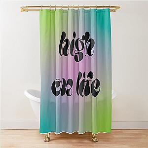 High On Life Quote Shower Curtain