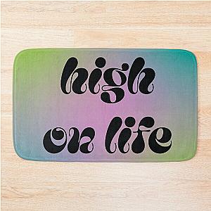 High On Life Quote Bath Mat