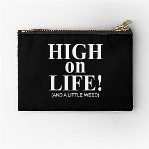 High on life and a little weed Zipper Pouch