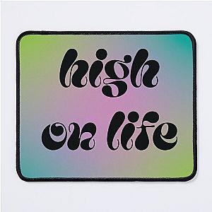 High On Life Quote Mouse Pad