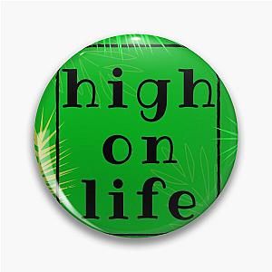 high on life Pin