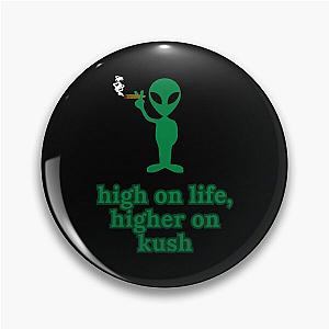 Stoner Alien - High On Life, Higher On Kush - Green Graphic Pin