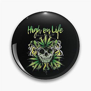 High on life design for a Canabis lover Pin