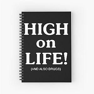 High on life   Spiral Notebook