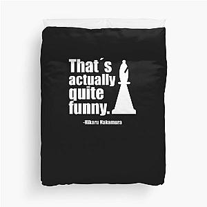 Thats actually quite funny - Hikaru Nakamura Quote Duvet Cover