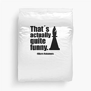 Thats actually quite funny - Hikaru Nakamura Quote Duvet Cover