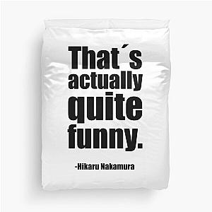 Thats actually quite funny - Hikaru Nakamura Quote Duvet Cover