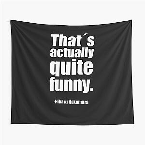 Thats actually quite funny - Hikaru Nakamura Quote Tapestry