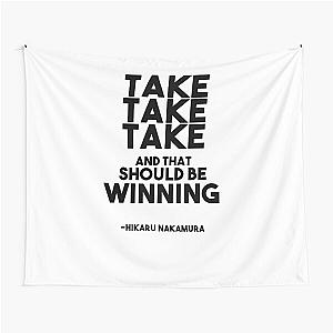 Take take take and that should be winning - Hikaru Nakamura Chess Quote Tapestry