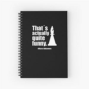 Thats actually quite funny - Hikaru Nakamura Quote Spiral Notebook