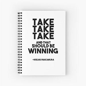 Take take take and that should be winning - Hikaru Nakamura Chess Quote Spiral Notebook