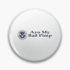 Ayo My Pimp Homeland Security Pin
