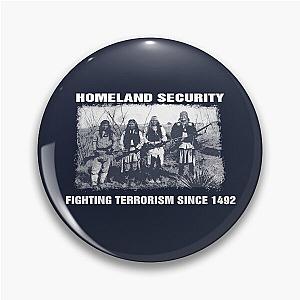 Homeland Security Fighting Terrorism Native American   T-Shirt Pin