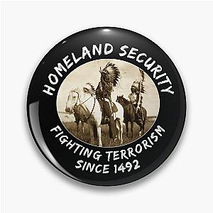 Native Americans Homeland Security Indians on Horses - Sarcasm Pin