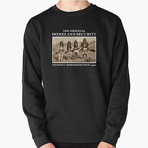 The Original Homeland Security Native American Gift Pullover Sweatshirt