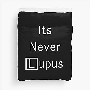 It's Never Lupus House MD Duvet Cover