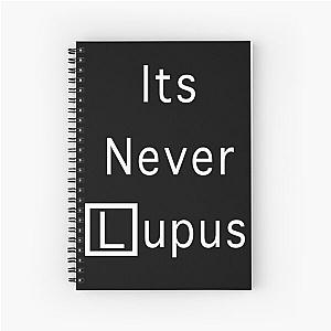 It's Never Lupus House MD Spiral Notebook