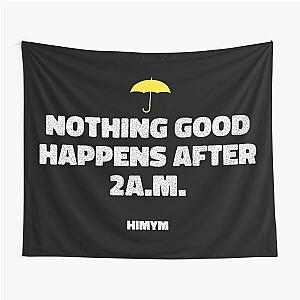 Nothing Good Happens After 2am - HIMYM Tapestry