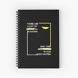 There a lot of little reasons why the big things in our life happen - How I Met Your Mother Spiral Notebook