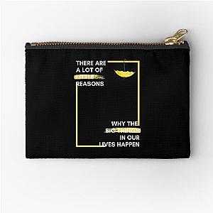 There a lot of little reasons why the big things in our life happen - How I Met Your Mother Zipper Pouch