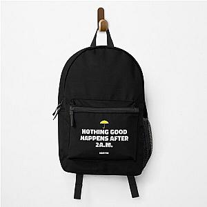 Nothing Good Happens After 2A.M. - HIMYM Backpack