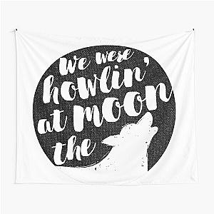 we were howlin' at the moon Tapestry