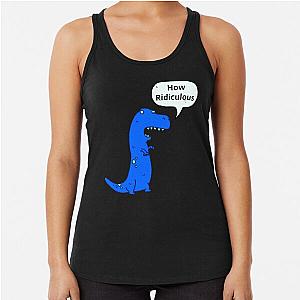 How Ridiculous Rexy Merch Sarcastic Dinosaur Racerback Tank Top