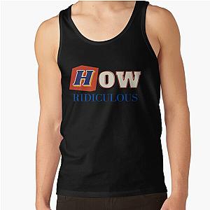 How Ridiculous Tank Top
