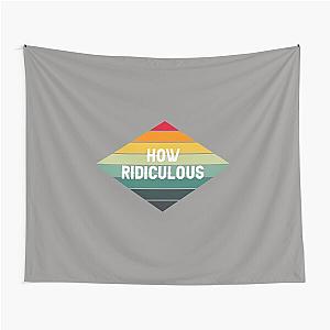 How Ridiculous Tapestry