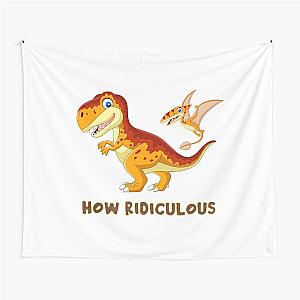 How Ridiculous Rexy With Friend Gift Tapestry
