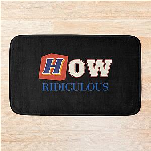 How Ridiculous Merch Bath Mat
